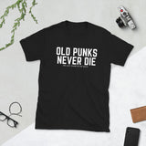 Old Punks Never Die T-Shirt - #BazaarKing